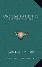 One Year In His Life: And Other Poems (1880)