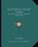 Achterklap Sonder Sonde: Myn Heer Spiritus, En Joffrouw Caro (1704)