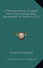 A Philosophical Inquiry Into The Nature And Properties Of Water (1770)