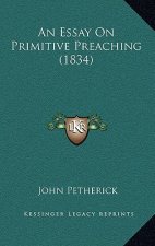 An Essay On Primitive Preaching (1834)
