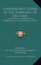 A Manuscript Found In The Portfolio Of Las Casas: Containing Maxims And Observations Of Napoleon (1820)