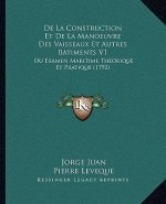 De La Construction Et De La Manoeuvre Des Vaisseaux Et Autres Batiments V1: Ou Examen Maritime Theorique Et Pratique (1792)