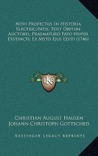 Novi Profectus In Historia Electricitatis, Post Obitum Auctoris, Praematuro Fato Nuper Exstincti, Ex Msto Ejus Editi (1746)