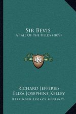 Sir Bevis: A Tale Of The Fields (1899)