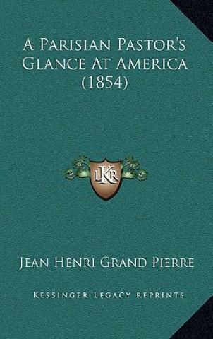 A Parisian Pastor's Glance At America (1854)