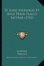 D. Junii Juuenalis Et Avlii Persii Flacci Satyrae (1742)