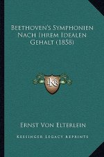 Beethoven's Symphonien Nach Ihrem Idealen Gehalt (1858)