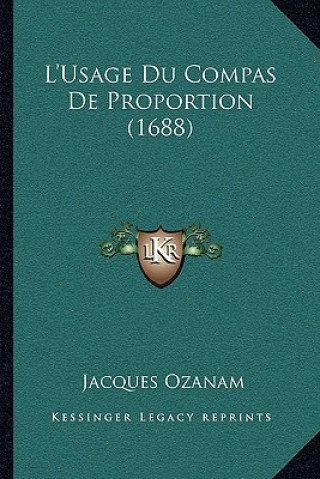 L'Usage Du Compas De Proportion (1688)
