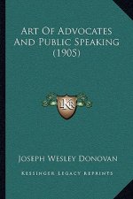 Art Of Advocates And Public Speaking (1905)