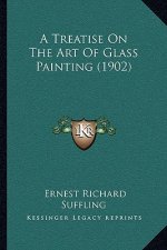 A Treatise On The Art Of Glass Painting (1902)