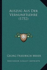 Auszug Aus Der Vernunftlehre (1752)