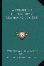 A Primer Of The History Of Mathematics (1895)