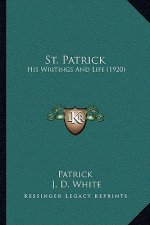 St. Patrick: His Writings And Life (1920)