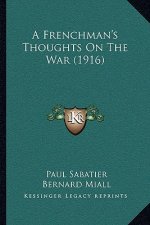 A Frenchman's Thoughts On The War (1916)