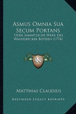 Asmus Omnia Sua Secum Portans: Oder Sammtliche Werk Des Wandsbecker Bothen (1774)