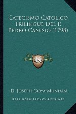 Catecismo Catolico Trilingue Del P. Pedro Canisio (1798)