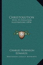 Christolution: With Its Evolution Illustrations (1894)