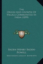The Origin And Growth Of Village Communities In India (1899)