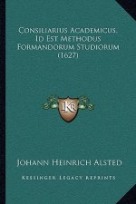 Consiliarius Academicus, Id Est Methodus Formandorum Studiorum (1627)