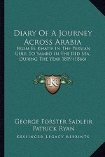 Diary Of A Journey Across Arabia: From El Khatif In The Persian Gulf, To Yambo In The Red Sea, During The Year 1819 (1866)