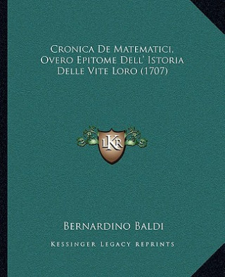 Cronica De Matematici, Overo Epitome Dell' Istoria Delle Vite Loro (1707)