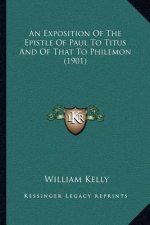 An Exposition Of The Epistle Of Paul To Titus And Of That To Philemon (1901)