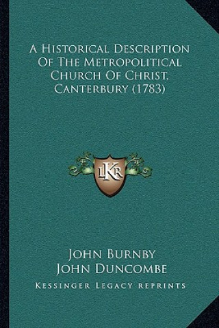 A Historical Description Of The Metropolitical Church Of Christ, Canterbury (1783)