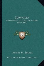 Suwarta: And Other Sketches Of Indian Life (1894)