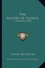 The Master Of Silence: A Romance (1892)
