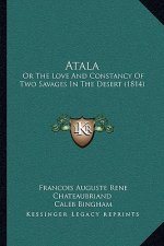 Atala: Or the Love and Constancy of Two Savages in the Desert (1814)