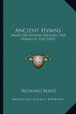 Ancient Hymns: From The Roman Breviary, For Domestic Use (1837)