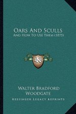 Oars And Sculls: And How To Use Them (1875)