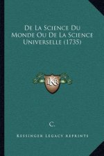 De La Science Du Monde Ou De La Science Universelle (1735)