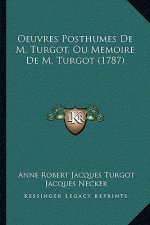 Oeuvres Posthumes De M. Turgot, Ou Memoire De M. Turgot (1787)