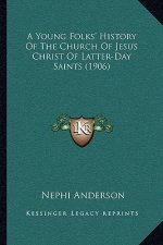 A Young Folks' History Of The Church Of Jesus Christ Of Latter-Day Saints (1906)