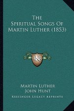 The Spiritual Songs of Martin Luther (1853)