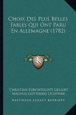 Choix Des Plus Belles Fables Qui Ont Paru En Allemagne (1782)