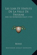 Les Loix Et Statuts De La Ville De Payerne: Avec Un Repertoire Exact (1733)