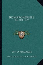 Bismarckbriefe: 1844-1870 (1877)