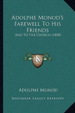 Adolphe Monod's Farewell To His Friends: And To The Church (1858)