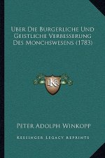 Uber Die Burgerliche Und Geistliche Verbesserung Des Monchswesens (1783)