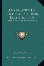 Leo Allatius De Templis Graecorum Recentioribus: Ad Joannem Morinum (1645)
