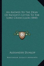 An Answer To The Dean Of Faculty's Letter To The Lord Chancellor (1840)