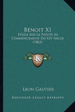 Benoit XI: Etude Sur La Papute Au Commencement Du XIV Siecle (1863)