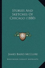 Stories And Sketches Of Chicago (1880)