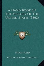 A Hand Book Of The History Of The United States (1862)
