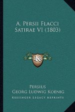 A. Persii Flacci Satirae VI (1803)