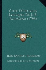 Chef-D'Oeuvres Lyriques De J.-B. Rousseau (1796)