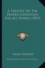 A Treatise On The Proper Condition For All Horses (1852)