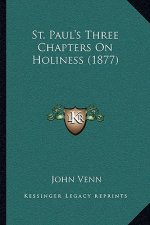 St. Paul's Three Chapters On Holiness (1877)